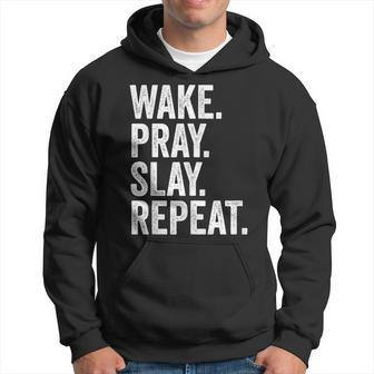 Wake Pray Slay Repeat Prayer Motivation Hoodie - Seseable