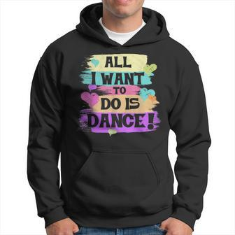 All I Want To Do Is Dance Hip Hop Hiphop Dancer Breakdancing Hoodie - Monsterry DE