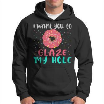 I Want You To Glaze My Hole Donut Lover Graphic Hoodie - Monsterry UK