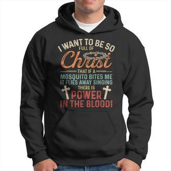 I Want To Be So Full Of Christ If Mosquito Bites Me Hoodie - Thegiftio UK