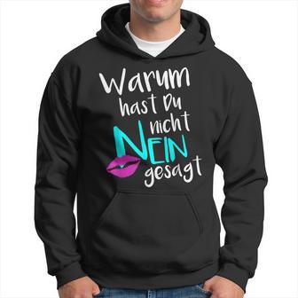 Warum Hast Du Nicht Nein Gesagt Hoodie - Geschenkecke