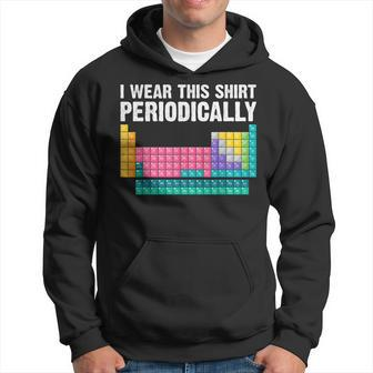 I Wear This Periodically Periodic Table Chemistry Pun Hoodie - Thegiftio UK