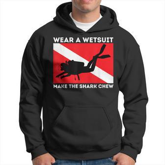 Wear A Wetsuit Make The Shark Chew Scuba Diving & Diver Hoodie - Monsterry DE