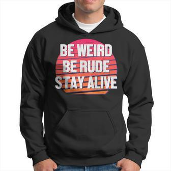 Be Weird Be Rude Stay Alive Murderino Hoodie - Monsterry