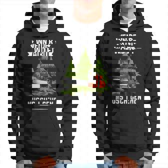 Wenn Der Wald Ruft Muss Ich Gehen Forestwirt German Language Hoodie - Seseable