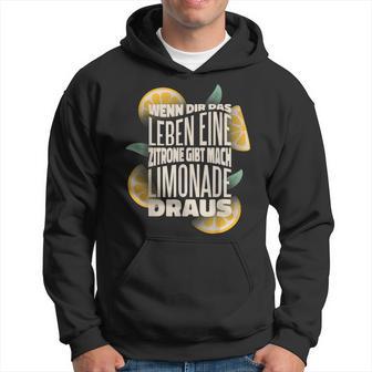 Wenn Dir Das Leben Lemon Gibt Mach Limonade Draus Hoodie - Geschenkecke