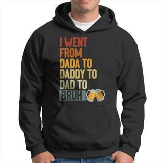 I Went From Dada To Daddy To Dad To Bruh Beer Father Day Hoodie - Seseable
