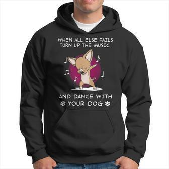 When All Else Fails Turn Up The Music And Dance Chihuahua Hoodie | Mazezy