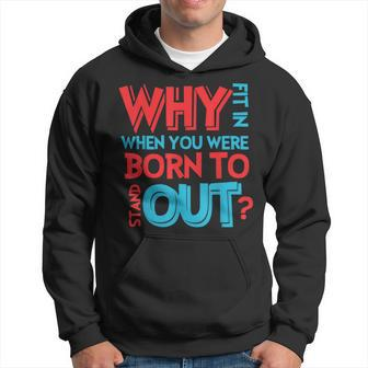 Why Fit In When You Were Born To Stand Out Autism Teachers Hoodie - Thegiftio UK