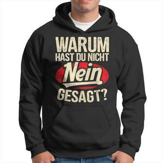 Why Hast Du Nicht Nein Gesagen Hoodie - Seseable