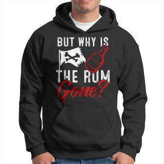 But Why Is The Rum Gone Rum Lover Hoodie - Monsterry CA