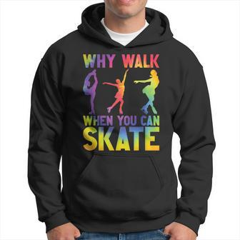 Why Walk When You Can Skate Ice Figure Skating Tie Dye Hoodie - Monsterry AU