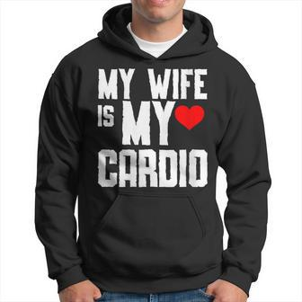My Wife Is My Cardio Gym Father's Day And Mother Hoodie - Thegiftio UK