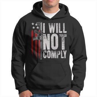 I Will Not Comply Ar-15 American Flag Gun Rights On Back Hoodie - Monsterry UK