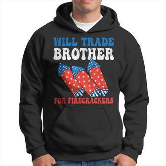 Will Trade Brother For Firecrackers 4Th Of July Fireworks Hoodie - Thegiftio UK