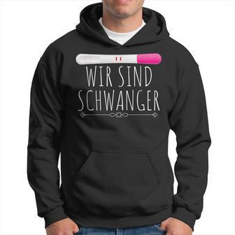 Wir Sind Pregnancy I Pregnancy Test Wir Werden Eltern Hoodie - Seseable