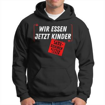 With Witz Saying Wir Essen Jetzt Kinder Punctuation Marks S Hoodie - Seseable