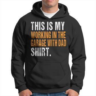 This Is My Working In The Garage With Dad Son Daughter Hoodie - Monsterry CA