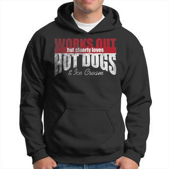 Works Out But Clearly Loves Hot Dogs & Ice Cream Hilarious Hoodie - Monsterry