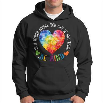In A World Where You Can Be Anything Be Kind Hoodie | Mazezy