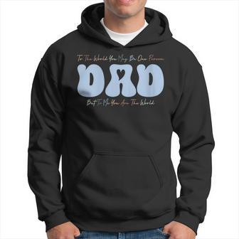 But To Me You Are The World Father's Day For Father Hoodie - Thegiftio UK