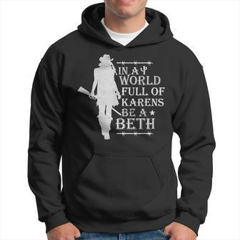 In A World Full Of Karens Be A Beth Hoodie - Monsterry