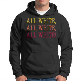 All Write All Write All Write Novel Writer Novelist Author Hoodie - Monsterry DE