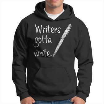 Writers Gotta Write Author Book Journalist Novelist Hoodie - Monsterry DE