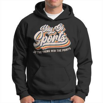 Yay Go Sports Do The Thing Win The Points Sport Team Hoodie - Monsterry CA