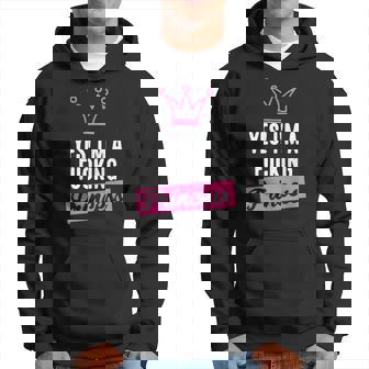 Yes I'm A Fucking Princess Sweat à capuche - Cadeauxyz