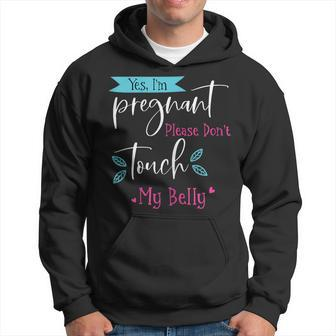 Yes I'm Pregnant Please Don't Touch My Belly Pregnancy Hoodie - Monsterry