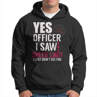 Yes Officer I Saw The Speed Limit I Just Didnt See You Hoodie - Monsterry UK