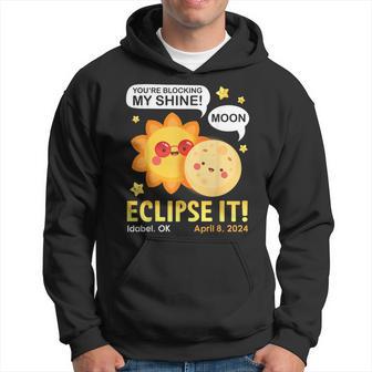 You're Blocking My Shine Moon Eclipse It Idabel Ok 4 8 2024 Hoodie - Monsterry DE