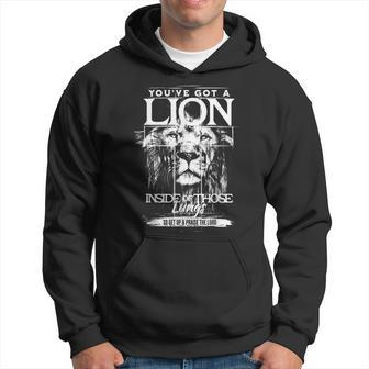 You've Got A Lion Inside Of Those Lungs Praise The Lord Hoodie - Seseable
