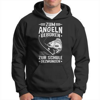 Zum Angeln Geboren Zur Schule Gezwungen Angler Angelfan Hoodie - Seseable