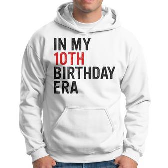 In My 10Th Birthday Era Vintage Ten 10 Years Old Birthday Hoodie - Seseable