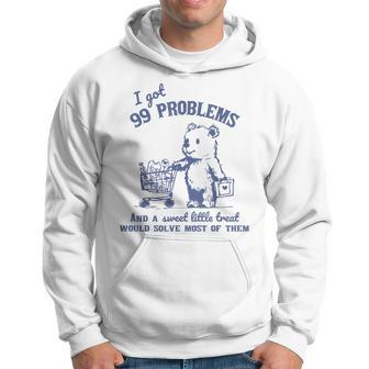 I Got 99 Problems And A Sweet Little Treat Would Solve Hoodie | Mazezy
