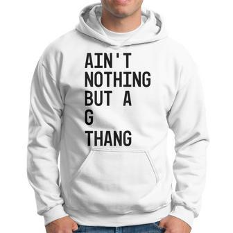 Ain't Nothing But A G Thang 90S Hoodie - Monsterry UK
