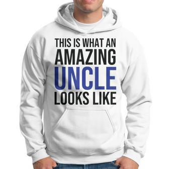 This Is What An Amazing Uncle Looks Like Father's Day Uncle Hoodie - Thegiftio UK