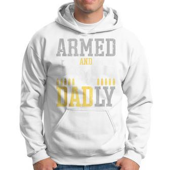 Armed And Dadly Deadly Father For Father's Day Hoodie - Seseable