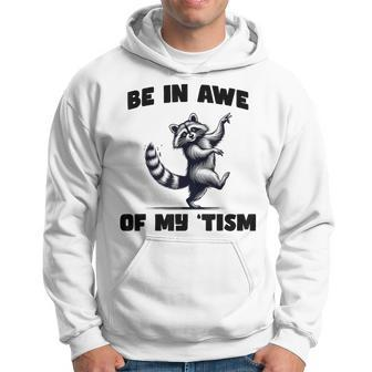 Be In Awe Of My 'Tism Autism Autistic Possum Opossum Meme Hoodie - Seseable