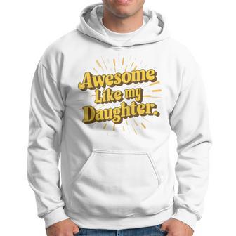 Awesome Like My Daughter Father's Day Dad Grandpa Hoodie - Thegiftio UK