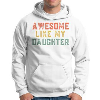 Awesome Like My Daughter Father's Day For Mens Hoodie - Seseable