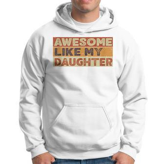 Awesome Like My Daughter Fathers Day Vintage Hoodie - Seseable