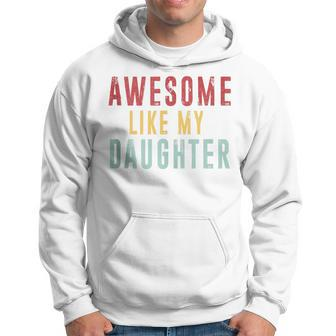 Awesome Like My Daughter Mothers Fathers Day Vintage Hoodie - Seseable