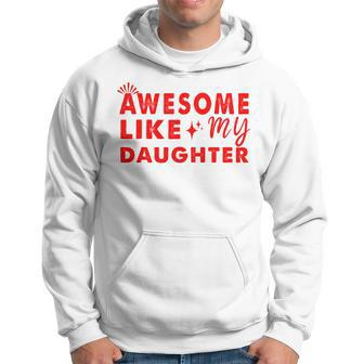 Awesome Like My Daughter Perfect For Father's Day Hoodie - Thegiftio UK