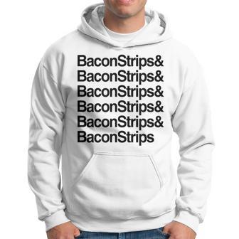 Bacon Strips And Bacon Strips Hoodie - Monsterry