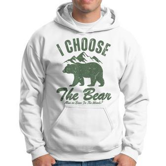 Bear Or Man In The Woods I Choose The Bear Hoodie - Monsterry
