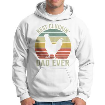 Best Cluckin' Dad Ever Father's Day Chicken Dad Farmer Hoodie - Seseable