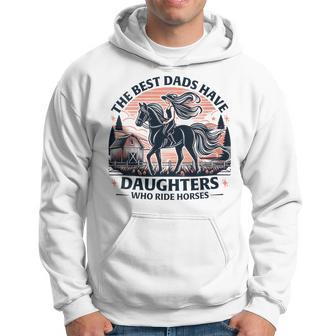 The Best Dads Have Daughters Who Ride Horses Father's Day Hoodie - Thegiftio UK
